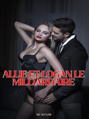 cover image of Allie et Logan, le Milliardaire